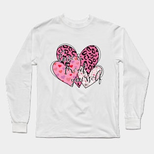 love and treat yourself Long Sleeve T-Shirt